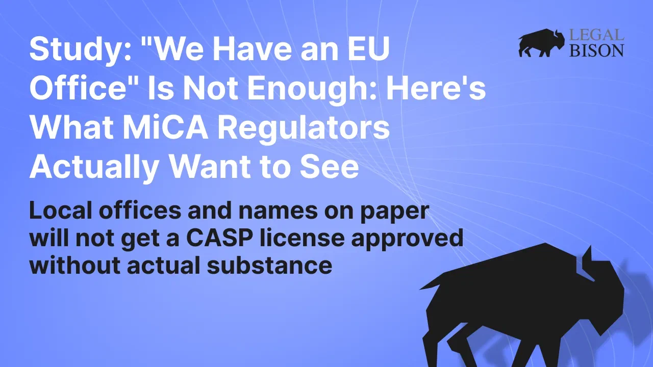 Study: “We Have an EU Office” Is Not Enough: Here’s What MiCA Regulators Actually Want to See image