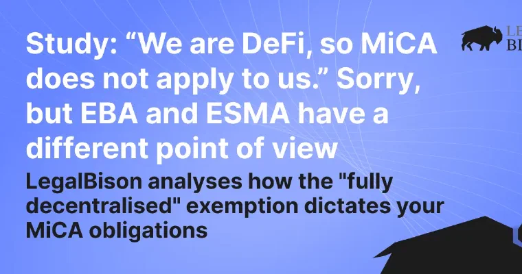 Study: “We Are DeFi, So MiCA Does Not Apply to Us”. EBA and ESMA Disagree. image