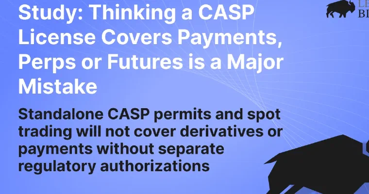 Study: Thinking a CASP License Covers Payments, Perps or Futures is a Major Mistake image