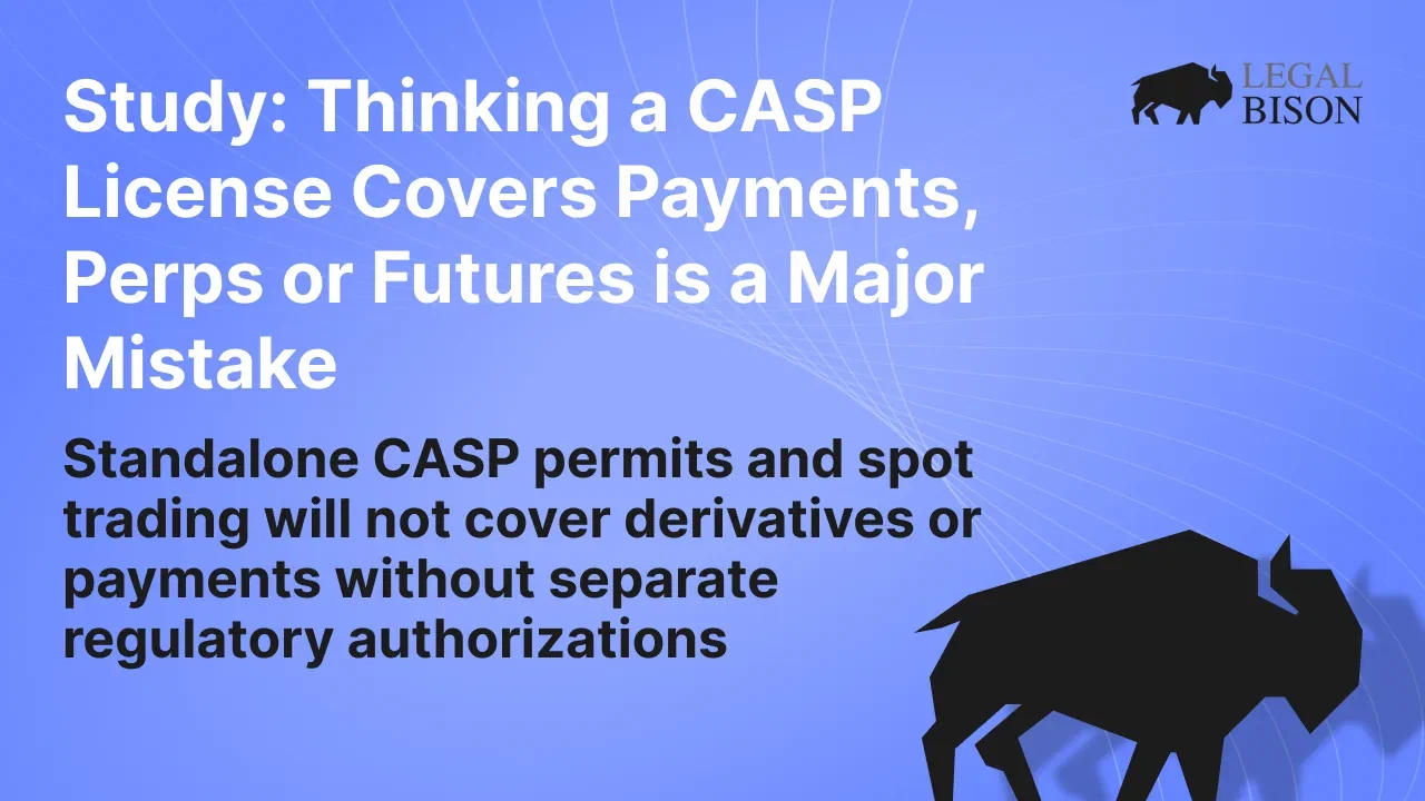 Study: Thinking a CASP License Covers Payments, Perps or Futures is a Major Mistake image